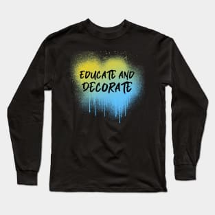 Educate and Decorate, Painter, Decorator Long Sleeve T-Shirt